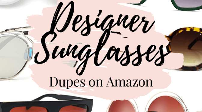 Designer Sunglasses Dupes