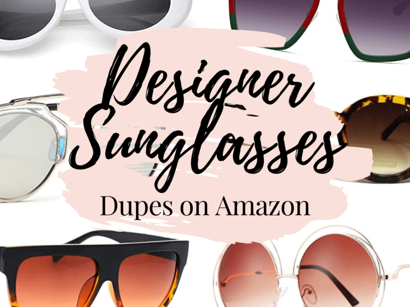 Designer Sunglasses Dupes