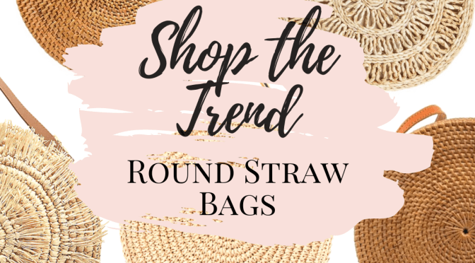Shop the Trend: Round Straw Bags for Summer